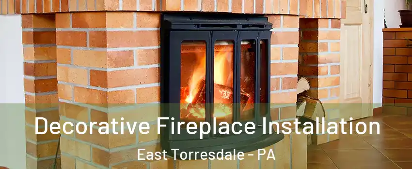 Decorative Fireplace Installation East Torresdale - PA