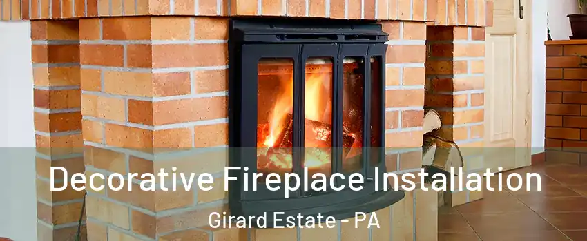 Decorative Fireplace Installation Girard Estate - PA