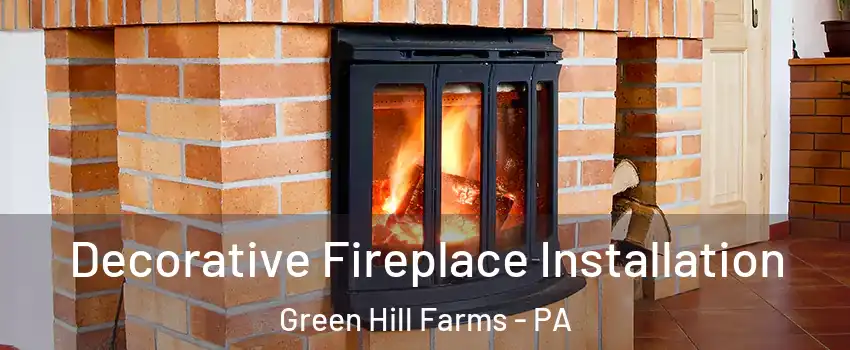 Decorative Fireplace Installation Green Hill Farms - PA