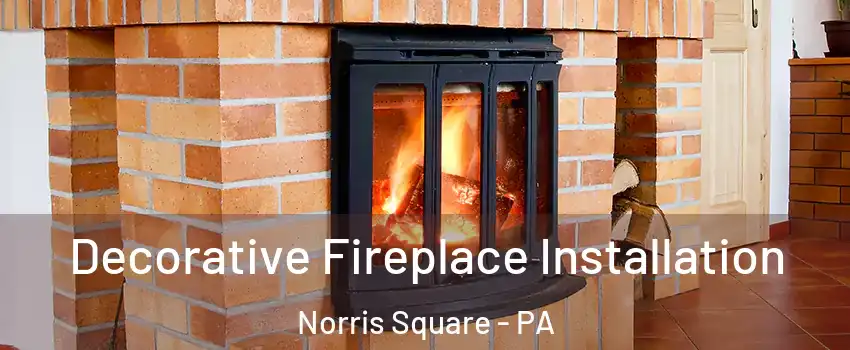 Decorative Fireplace Installation Norris Square - PA