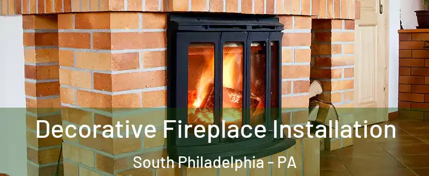 Decorative Fireplace Installation South Philadelphia - PA