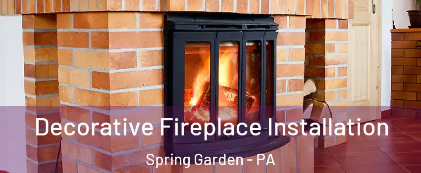 Decorative Fireplace Installation Spring Garden - PA