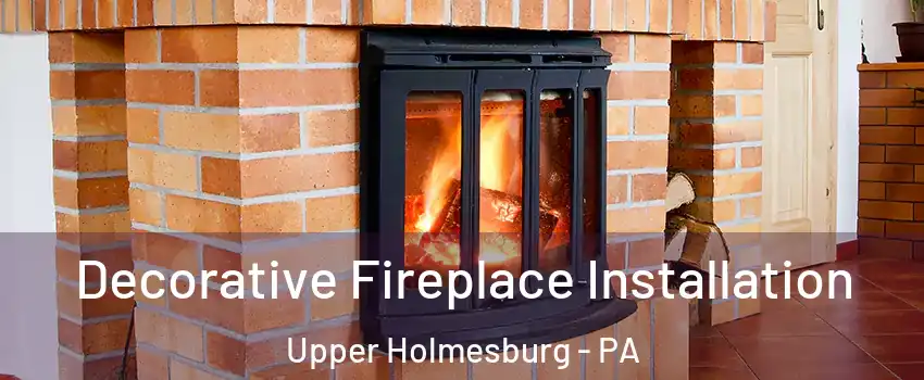 Decorative Fireplace Installation Upper Holmesburg - PA