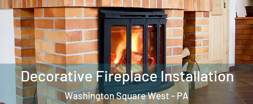Decorative Fireplace Installation Washington Square West - PA