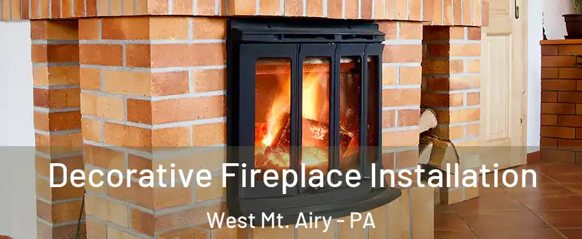 Decorative Fireplace Installation West Mt. Airy - PA
