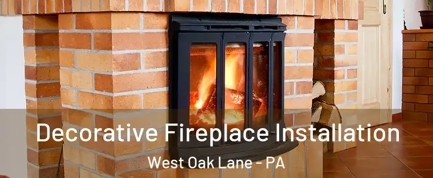 Decorative Fireplace Installation West Oak Lane - PA