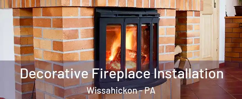Decorative Fireplace Installation Wissahickon - PA
