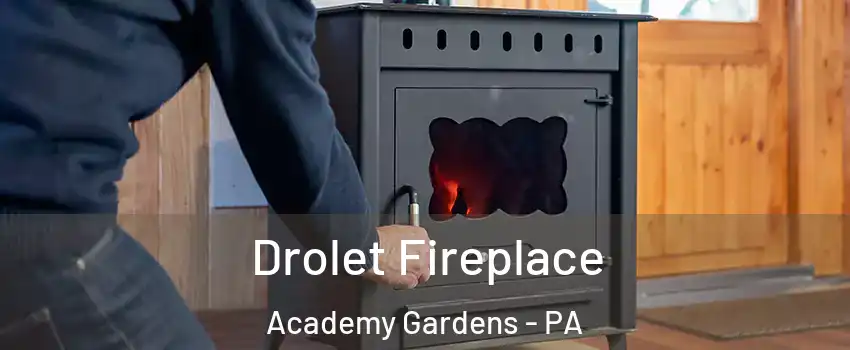 Drolet Fireplace Academy Gardens - PA