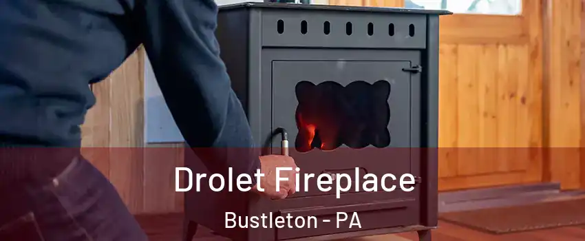 Drolet Fireplace Bustleton - PA