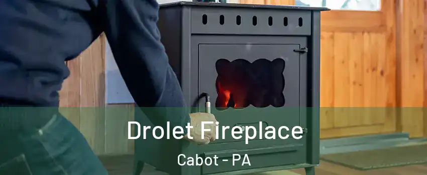 Drolet Fireplace Cabot - PA