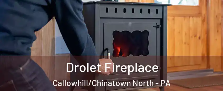 Drolet Fireplace Callowhill/Chinatown North - PA