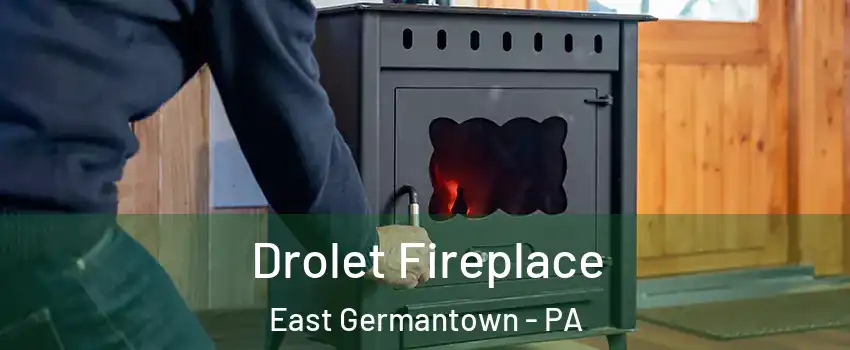 Drolet Fireplace East Germantown - PA