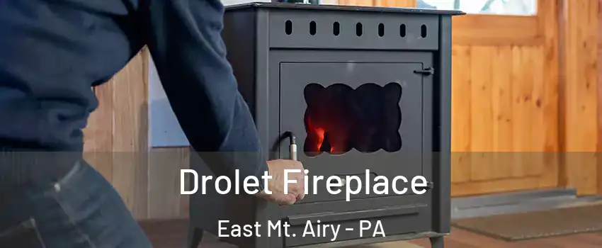 Drolet Fireplace East Mt. Airy - PA
