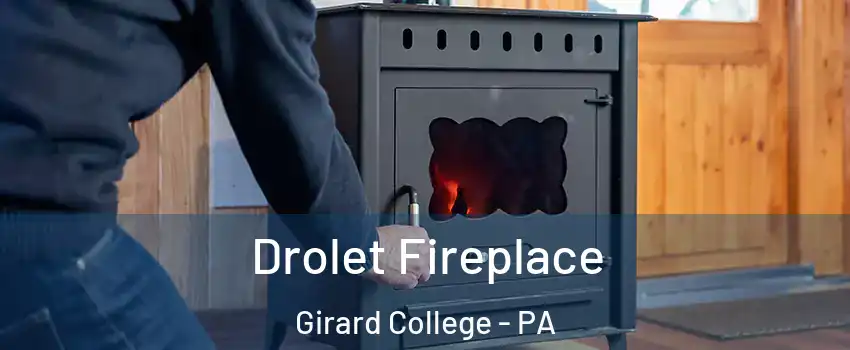 Drolet Fireplace Girard College - PA