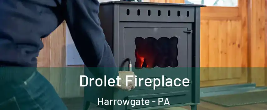 Drolet Fireplace Harrowgate - PA