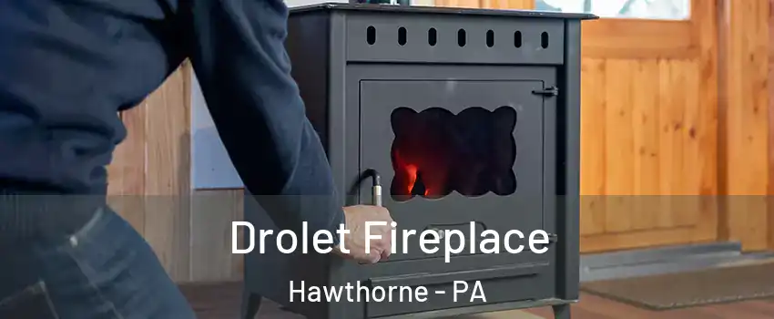 Drolet Fireplace Hawthorne - PA
