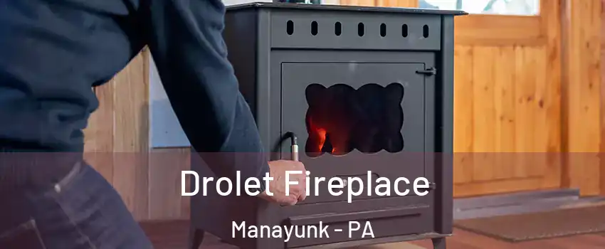 Drolet Fireplace Manayunk - PA