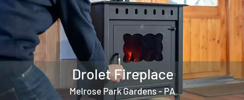 Drolet Fireplace Melrose Park Gardens - PA