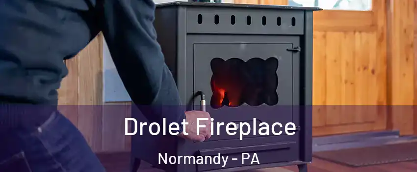 Drolet Fireplace Normandy - PA