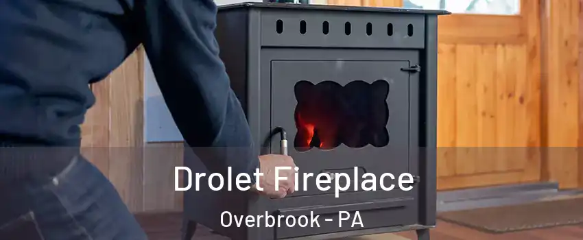 Drolet Fireplace Overbrook - PA