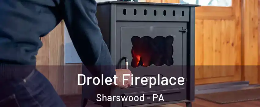Drolet Fireplace Sharswood - PA