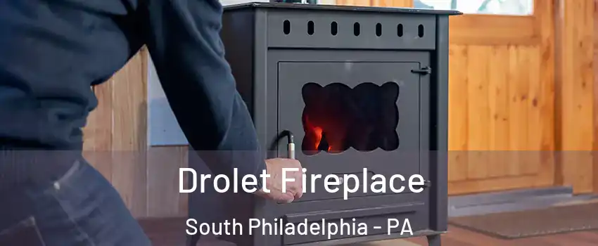 Drolet Fireplace South Philadelphia - PA