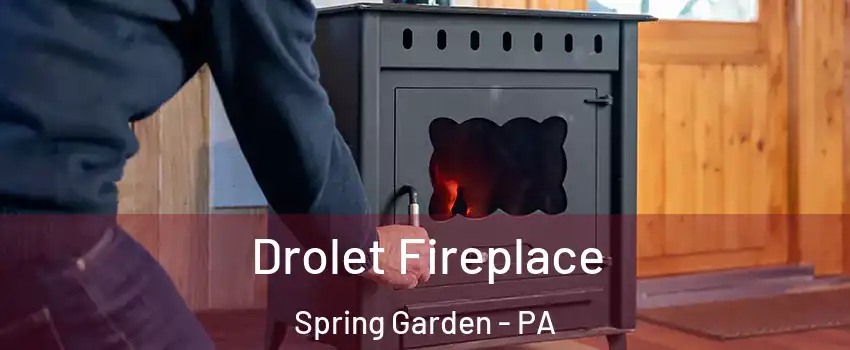 Drolet Fireplace Spring Garden - PA