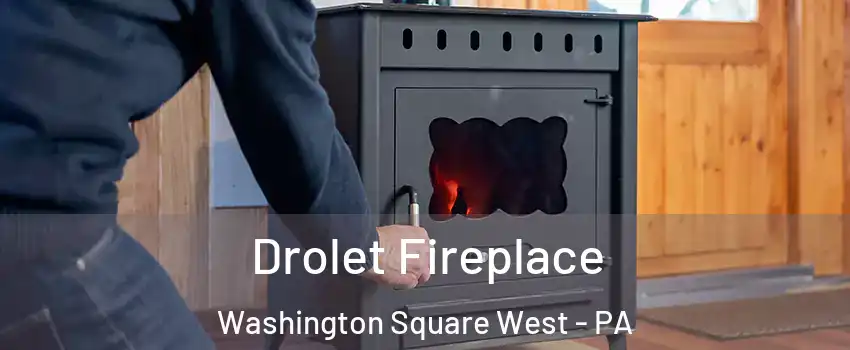 Drolet Fireplace Washington Square West - PA