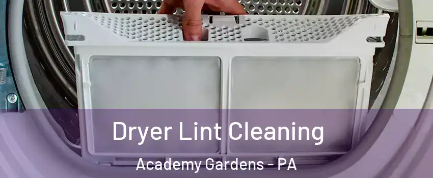 Dryer Lint Cleaning Academy Gardens - PA