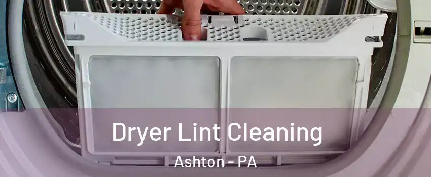 Dryer Lint Cleaning Ashton - PA
