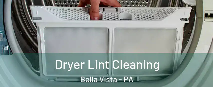Dryer Lint Cleaning Bella Vista - PA