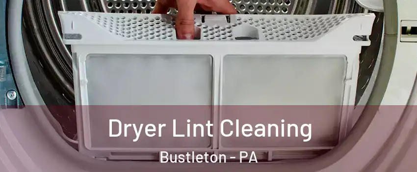 Dryer Lint Cleaning Bustleton - PA