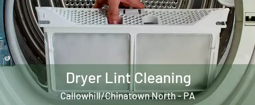 Dryer Lint Cleaning Callowhill/Chinatown North - PA