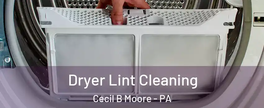 Dryer Lint Cleaning Cecil B Moore - PA
