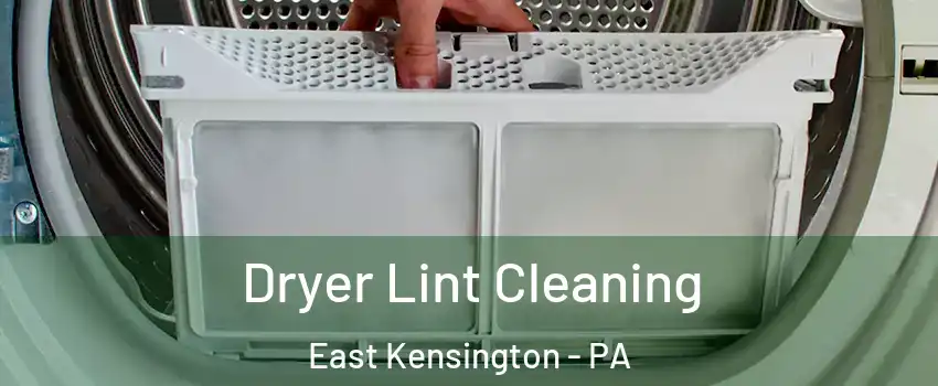 Dryer Lint Cleaning East Kensington - PA