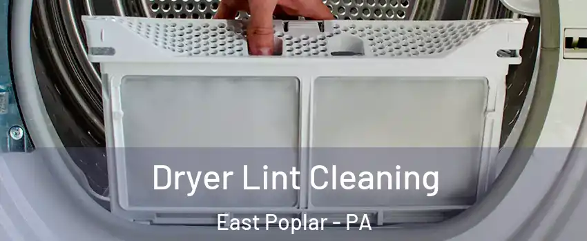 Dryer Lint Cleaning East Poplar - PA
