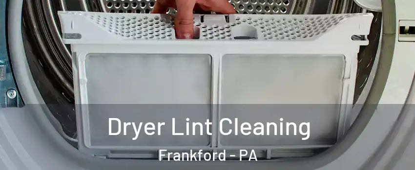 Dryer Lint Cleaning Frankford - PA