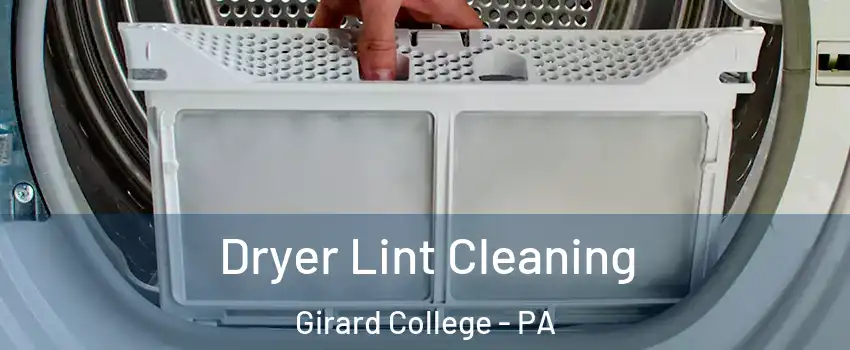 Dryer Lint Cleaning Girard College - PA