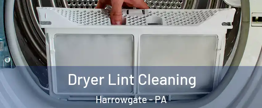 Dryer Lint Cleaning Harrowgate - PA
