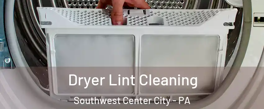Dryer Lint Cleaning Southwest Center City - PA