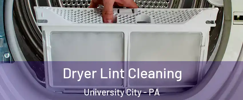 Dryer Lint Cleaning University City - PA