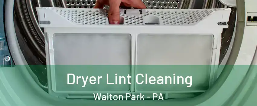 Dryer Lint Cleaning Walton Park - PA