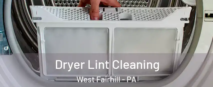Dryer Lint Cleaning West Fairhill - PA
