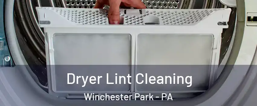 Dryer Lint Cleaning Winchester Park - PA