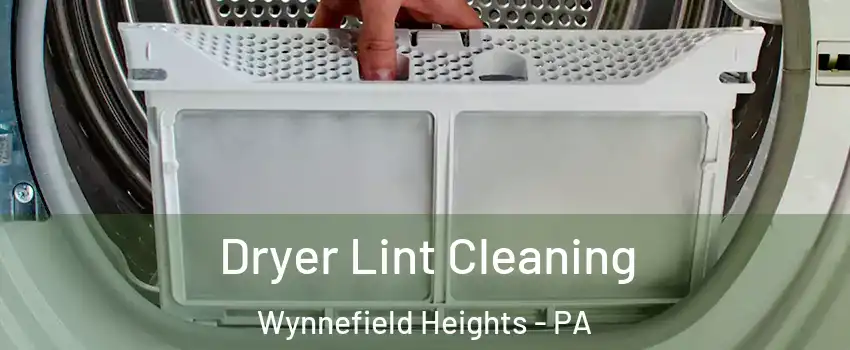 Dryer Lint Cleaning Wynnefield Heights - PA