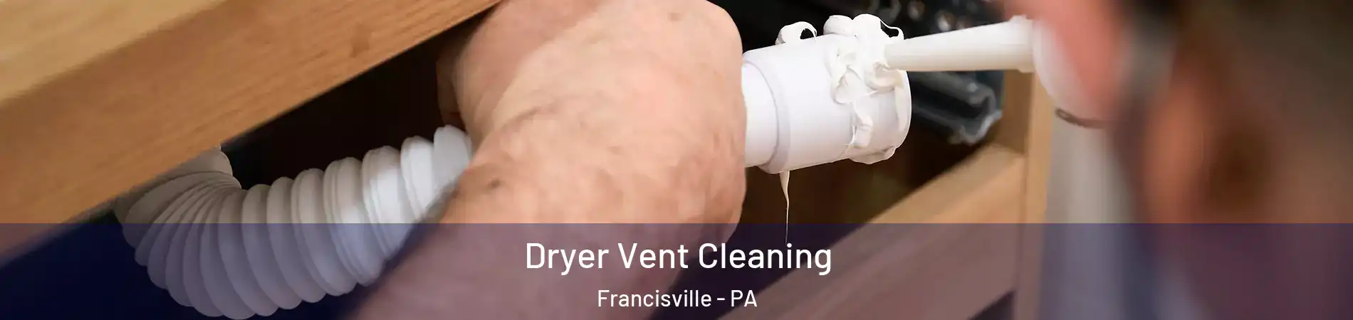 Dryer Vent Cleaning Francisville - PA