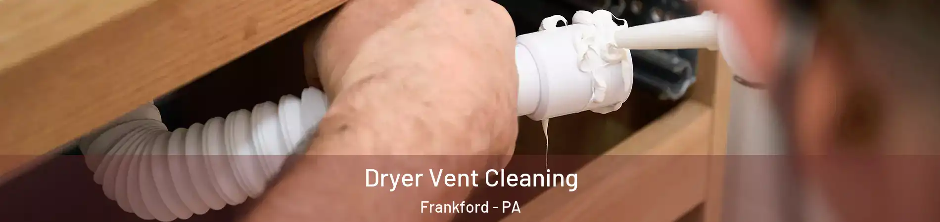 Dryer Vent Cleaning Frankford - PA