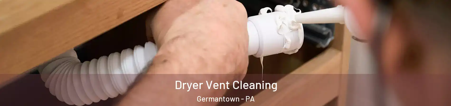Dryer Vent Cleaning Germantown - PA