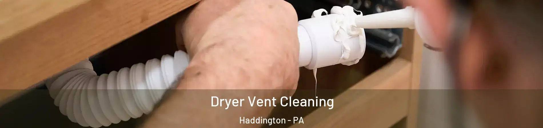 Dryer Vent Cleaning Haddington - PA