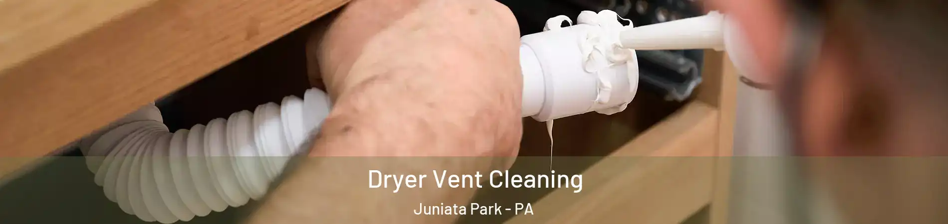 Dryer Vent Cleaning Juniata Park - PA